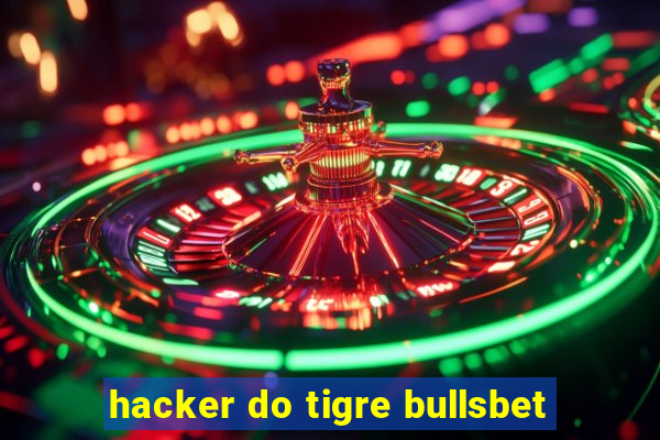 hacker do tigre bullsbet